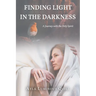 Finding Light in the Darkness: A Journey with the Holy Spirit