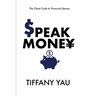 Speak Money: The Cheat Code to Financial Literacy