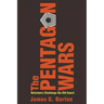The Pentagon Wars: Reformers Challenge the Old Guard