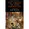 The Library of Afro Curiosities: 100-Word Stories