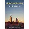 Imagineering Atlanta: The Politics of Place in the City of Dreams
