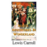 Alice's Adventures In Wonderland The Original Classic Story by Lewis Carroll
