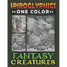 Spiroglyphics One Color Hidden Pictures Fantasy Creatures: Artful Adventures Await: Illuminate Hidden Fantasia in Every Stroke with just One Color! Sp