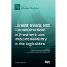 Current Trends and Future Directions in Prosthetic and Implant Dentistry in the Digital Era