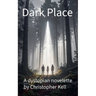 Dark Place: A dystopian novelette