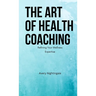 The Art of Health Coaching (Pocket Edition): Refining Your Wellness Expertise