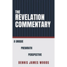 The Revelation Commentary: A Unique Prewrath Perspective