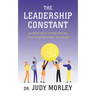 The Leadership Constant: Audacious Strategies for Navigating Change