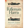 The Compleat Rifleman Harris: The Adventures of a Soldier of the 95th (Rifles) During the Peninsular Campaign of the Napoleonic Wars