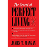 The Secret of Perfect Living