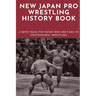 New Japan Pro Wrestling History Book: A Must-Read For Those Who Are Fans Of Professional Wrestling: Professional Wrestling Book
