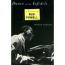 Dance of the Infidels: A Portrait of Bud Powell