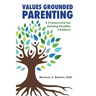 Values Grounded Parenting: A Framework for Raising Healthy Children