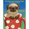 The Pug Lovers Coloring Book: Much loved dogs and puppies coloring book for grown ups