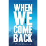 When We Come Back: More Stories