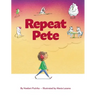 Repeat Pete: A Children's Book About Being Careful With Your Words