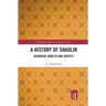 A History of Shaolin: Buddhism, Kung Fu and Identity