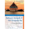 Explorer's Guide Baltimore, Annapolis & the Chesapeake Bay: A Great Destination