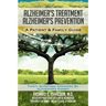 Alzheimer's Treatment Alzheimer's Prevention: A Patient and Family Guide, 2012 Edition
