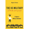 The US Military: Is This the Career for You?: A guide to military enlistment