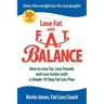 Lose Fat with Fat Balance: How to Lose Fat, Lose Pounds, and Lose Inches with a Simple 10 Step Fat Loss Plan