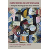 Participating in God's Mission: A Theological Missiology for the Church in America
