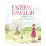 Easter in Ramallah: A story of childhood memories