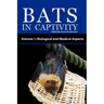 Bats in Captivity - Volume 1: Biological and Medical Aspects