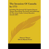 The Invasion Of Canada In 1775: Including The Journal Of Captain Simeon Thayer, Describing The Perils And Sufferings Of The Army Under Colonel Benedic