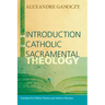 An Introduction to Catholic Sacramental Theology