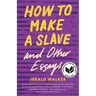 How to Make a Slave and Other Essays