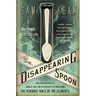 The Disappearing Spoon: And Other True Tales of Madness, Love, and the History of the World from the Periodic Table of the Elements