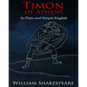 Timon of Athens In Plain and Simple English: A Modern Translation and the Original Version
