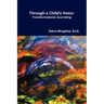 Through a Child's Voice: Transformational Journaling(TM)