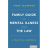 Family Guide to Mental Illness and the Law: A Practical Handbook