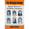 The Weatherwomen: Militant Feminists of the Weather Underground