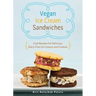 Vegan Ice Cream Sandwiches: Cool Recipes for Delicious Dairy-Free Ice Creams and Cookies