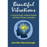 Beautiful Vibrations: Living through medical illness with Bach flower remedies