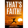 That's Faith!: Inspiring Stories of Latter-day Saints Who Took the Leap of Faith
