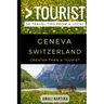 Greater Than a Tourist - Geneva Switzerland: 50 Travel Tips from a Local
