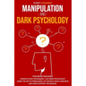 Manipulation and Dark Psychology: This Book Includes: Manipulation Techniques + NLP Dark Psychology. Learn the Art of Persuasion, NLP Secrets, Body La