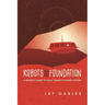 Robots and Foundation: A Reader's Guide to Isaac Asimov's Future History