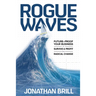 Rogue Waves: Future-Proof Your Business to Survive and Profit from Radical Change