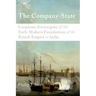 The Company-State: Corporate Sovereignty and the Early Modern Foundations of the British Empire in India