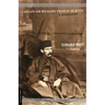 Captain Sir Richard Francis Burton: The Secret Agent Who Made the Pilgrimage to Mecca, Discovered Teh Kama Sutra, and Brought the Arabian Nights to th