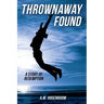 Thrownaway Found: A Story of Redemption