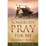 Somebody Pray For Me: How To Pray For Your Pastor