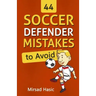 44 Soccer Defender Mistakes to Avoid