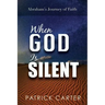 When God Is Silent: Abraham's Journey of Faith
