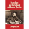 Marxism and the National and Colonial Question